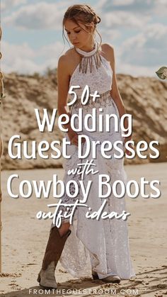 a woman in cowboy boots standing on the beach with text overlay that reads, 50 wedding guest dresses with cowboy boots