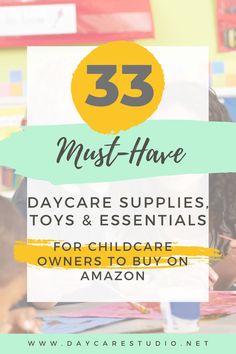 three children sitting at a table with toys and books in front of them text reads 35 must - have daycare supplies, toys & essentials for children owners to buy on amazon