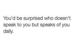 the text reads, you'd be surprised who doesn't speak to you but speaks