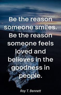 a quote that says be the reason someone smiles