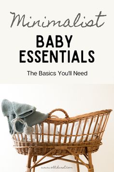 a wicker basket with the words minimalist baby essentials on it and an image of