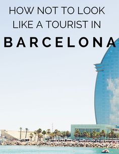 a large building with the words how not to look like a tourist in barcelona