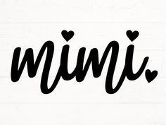 the word mimi written in black ink on a white wooden background with hearts around it