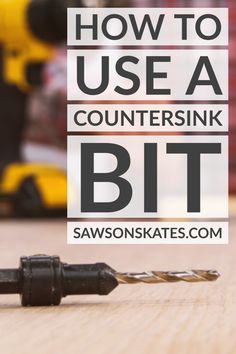 a screwdriver with the words how to use a countersink bit on it