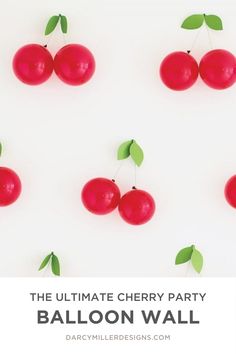 the ultimate cherry party balloon wall