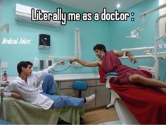 two people in a hospital room with the caption literally me as a doctor