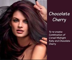 L'oreal Midnight Ruby & Chocolate Cherry = Combination Chocolate Cherry Hair Color, Hair Color Cherry Coke, Chocolate Cherry Hair, Cherry Hair Colors, Cherry Hair, Trendy Hair Color