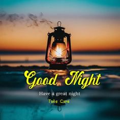 a lantern with the words good night have a great night take care