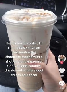 someone holding up a cup of coffee in their hand with the caption here's how to order hi can i please have an iced white chocolate mochat with a shot