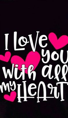 the words i love you with all my heart written in white on a black background