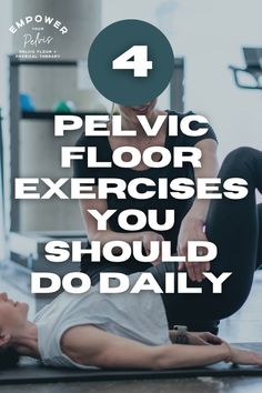 a woman doing yoga exercises with the words 4 pelvic floor exercises you should do daily