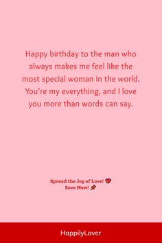 a pink card with the words happy birthday to the man who always makes me feel like the most special woman in the world