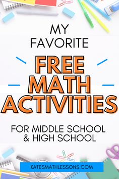 a pile of school supplies with the text my favorite free math activities for middle school and high