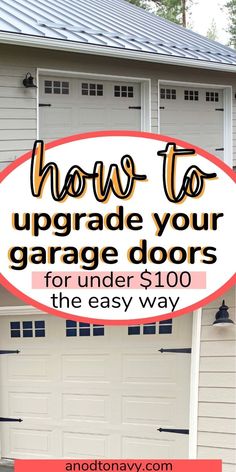 garage door with text overlay how to upgrade your garage doors for under $ 100 the easy way