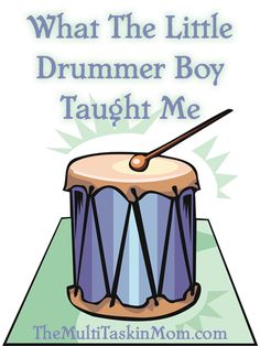 a drum with the words what the little drummer boy taught me