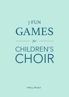 the cover of 7 fun games for children's choir, written in blue and white