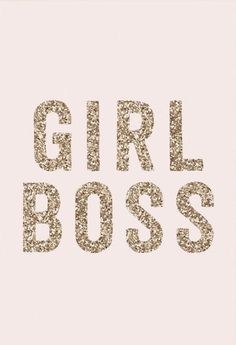 the words girl boss written in gold glitter