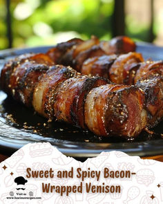 bacon wrapped in sauce on a plate with the words sweet and spicy bacon wrapped venison