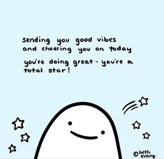 a cartoon drawing of a ghost with stars on it's head and the caption reads sending you good vibes and cheering you on today you're doing great - give a total star