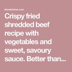 crispy fried shredded beef recipe with vegetables and sweet, savory sauce better than