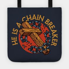 this is a chain breaker tote bag with chains around it and the words, he's a chain breaker