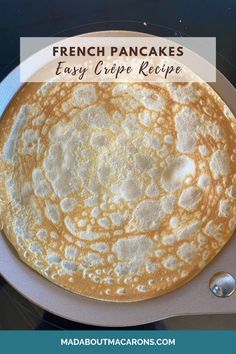 a pancake on a plate with the words french pancakes easy crepe recipe