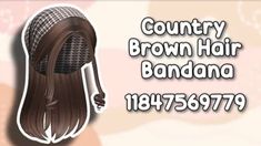 the words country brown hair bandana are shown