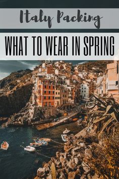 boats in the water with text overlay that reads italy packing what to wear in spring