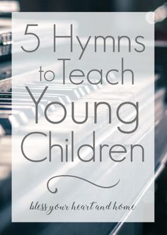 a piano with the words 5 hymns to teach young children