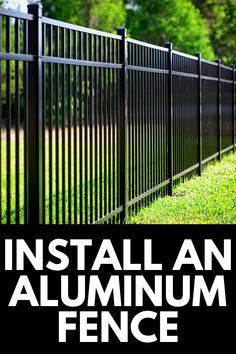 an aluminum fence with the words install an aluminum fence