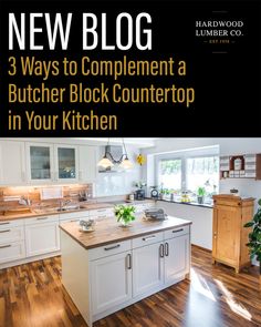 a kitchen with white cabinets and wood floors is featured in the new blog 3 ways to complement a butcher block countertop in your kitchen