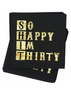 two black coasters with gold foil on them that say so happy i'm thirty