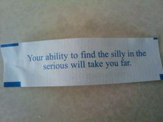 a piece of white paper with blue writing on it that says, your ability to find the silly in the serious will take you far