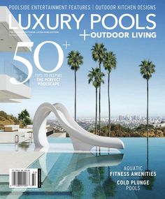 the cover of luxury pools and outdoor living magazine