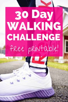 a person wearing white sneakers with the words 30 day walking challenge free printable on it