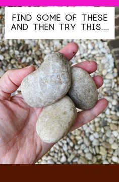 someone holding three rocks in their hand with the words find some of these and then try this