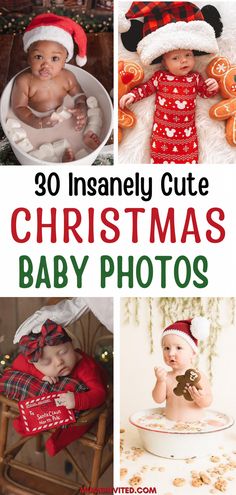 christmas baby photos with text overlay that says, 30 insanely cute christmas baby photos