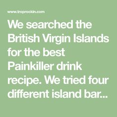 we search the british virgin islands for the best pankiller drink recipe we tried four different island bar