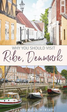 the cover of why you should visit ribe, denmark with boats in the water