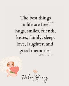 the best things in life are free hugs, smiles, friends, kisses, family, sleep, love, laughter, and good memories