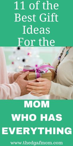 the best gift ideas for mom who has everything in her hand and how to give them