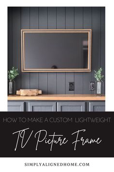 a black and white photo with the words how to make a custom lightweight tv picture frame