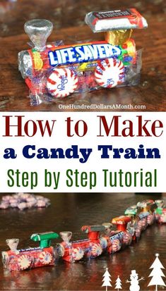 how to make a candy train with the title overlay that reads, how to make a candy train step by step