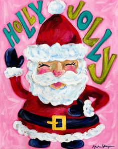 a painting of a santa clause with the words holly jolly on it