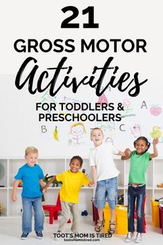 kids standing in front of a white wall with the words 21 gross motor activities for toddlers and preschoolers