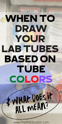 a poster with the words when to draw your lab tubes based on tube colors, what does it all mean?