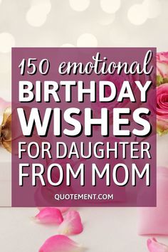 pink roses with text overlay that says,'50 inspirational birthday wishes for daughter from mom