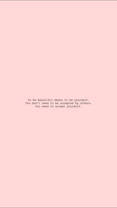 a pink background with the words you are beautiful means to be yourself