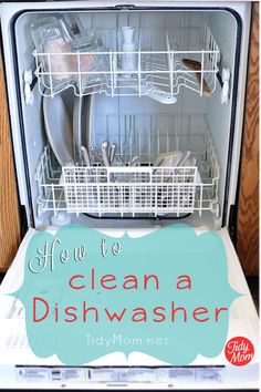 an open dishwasher with the words how to clean a dishwasher on it