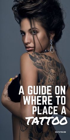 a woman with tattoos on her back and the words, a guide on where to place a tattoo